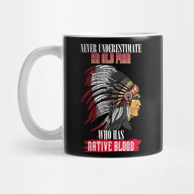 Never underestimate an old man with native blood american by PHAIVAYCHU